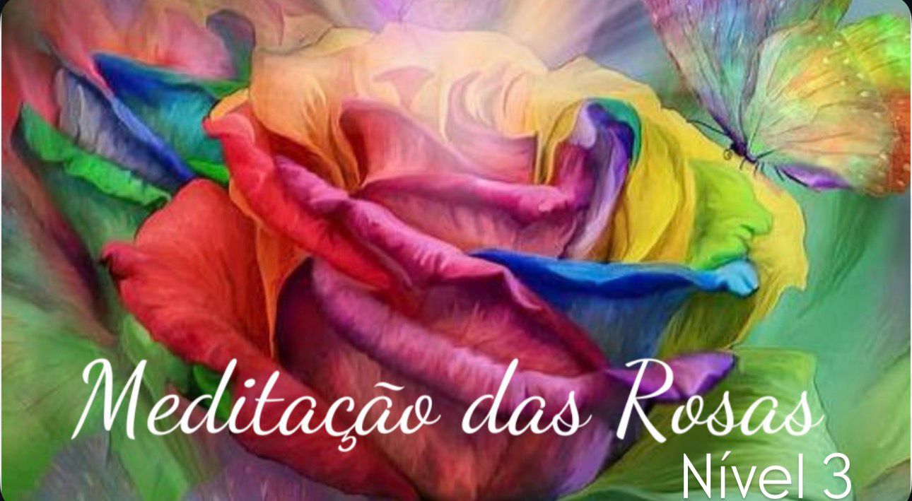 Meditação das Rosas Nível 3